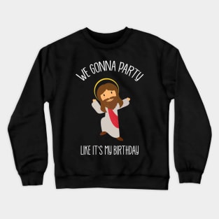 Jesus Lover Birthday Party Crewneck Sweatshirt